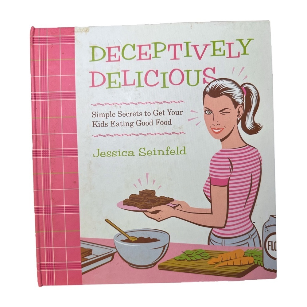 Deceptively Delicious: Simple Secrets to Get Your Kids Eating Good Food